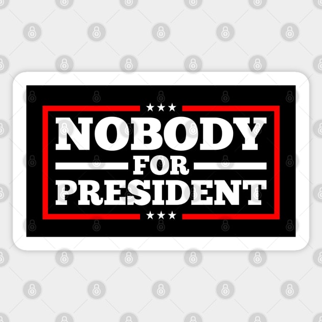 nobody for president sweatshirts Sticker by FanaticTee